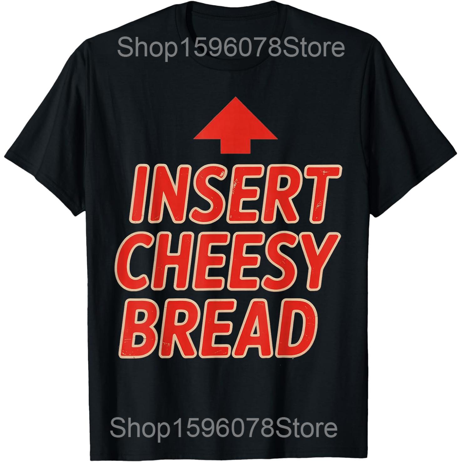 Funny Insert Cheesy Bread Graphic T Shirts Unisex Women Pure Cotton Humor Streetwear Tee Shirt Short Sleeve Unisex Loose Clothing S
Funny Insert Cheesy Bread Graphic T Shirts Unisex Women Pure Cotton Humor Streetwear Tee Shirt Short Sleeve Unisex Loose Clothing S