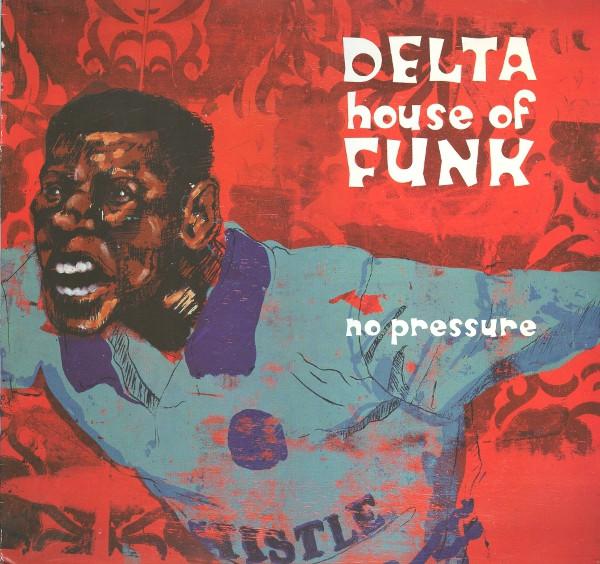 12inch Record DELTA HOUSE OF FUNK - No Pressure GODX150 Go! Discs 1996 UK Dance & Electronica Used
12inch Record DELTA HOUSE OF FUNK - No Pressure GODX150 Go! Discs 1996 UK Dance & Electronica Used