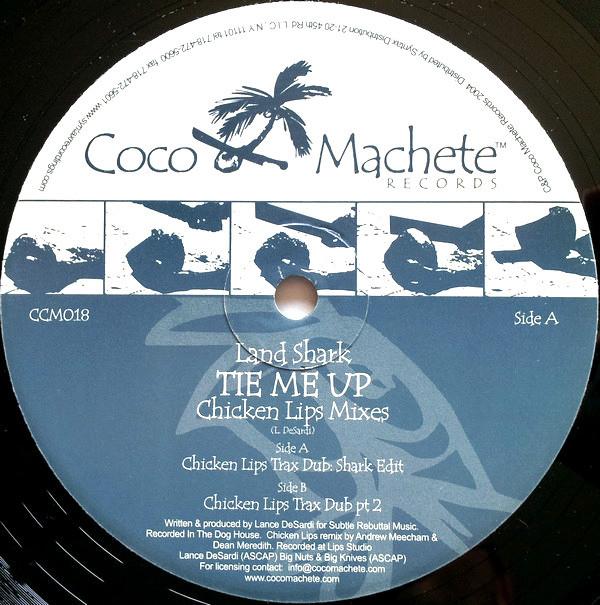 12inch Record LAND SHARK - Tie Me Up (Chicken Lips Mixes) CCM018 Coco Machete Re 2004 US Dance & Electronica Used
12inch Record LAND SHARK - Tie Me Up (Chicken Lips Mixes) CCM018 Coco Machete Re 2004 US Dance & Electronica Used