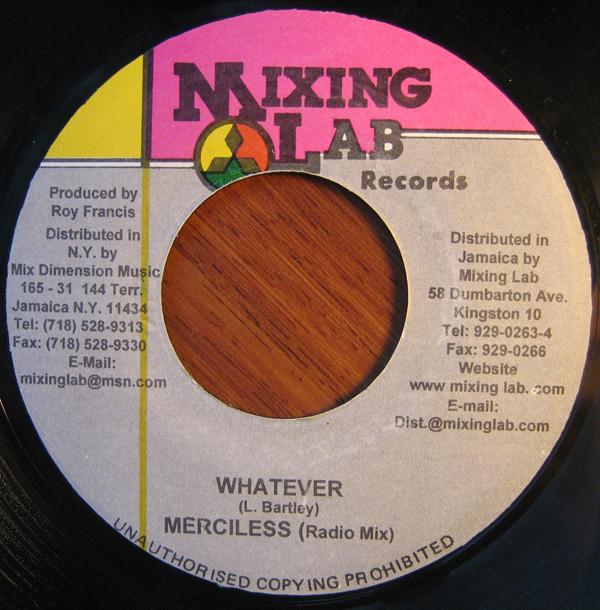 7inch Record MERCILESS - Whatever NONE Mixing Lab 1999 Jamaica Reggae, Ska & Dub Used
7inch Record MERCILESS - Whatever NONE Mixing Lab 1999 Jamaica Reggae, Ska & Dub Used