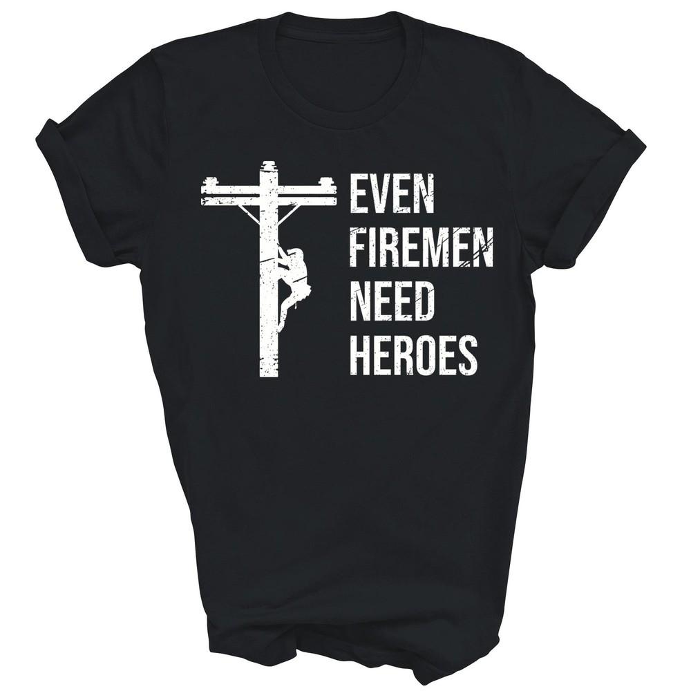 Even Firemen Need Heroes Lineworker Powerline Technician Unisex Shirt 4XL
Even Firemen Need Heroes Lineworker Powerline Technician Unisex Shirt 4XL