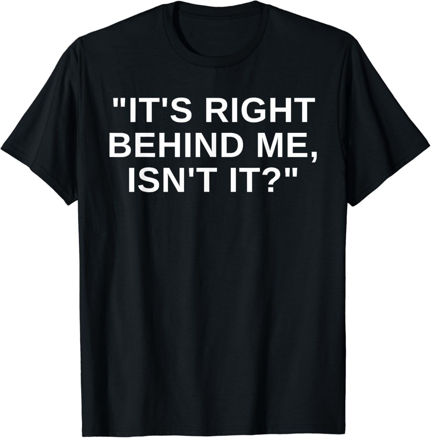 It_s Right Behind Me Isn_t It Funny Paranormal Ghost Hunting Gift Unisex T-Shirt 5XL різнокольоровий
It_s Right Behind Me Isn_t It Funny Paranormal Ghost Hunting Gift Unisex T-Shirt 5XL різнокольоровий