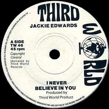 7inch Record JACKIE EDWARDS - I Never Believe In You TW46 Third World UK Reggae, Ska & Dub Used
7inch Record JACKIE EDWARDS - I Never Believe In You TW46 Third World UK Reggae, Ska & Dub Used