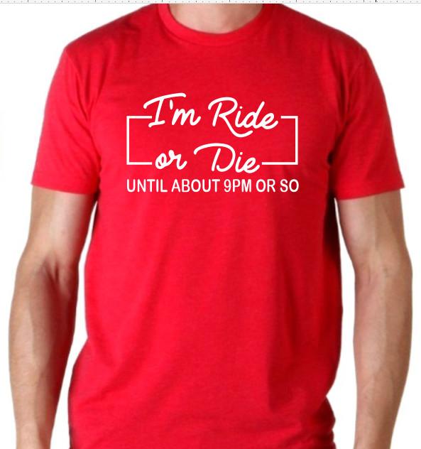 I m ride or die till about 9pm or so Funny T shirt Tee sarcastic 4XL
I m ride or die till about 9pm or so Funny T shirt Tee sarcastic 4XL