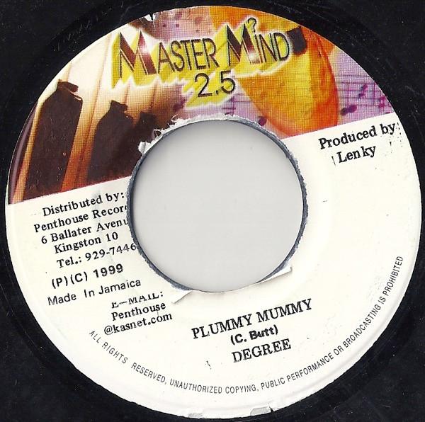 7inch Record GENERAL DEGREE - Plummy Mummy NONE Master Mind 2.5 1999 Jamaica Reggae, Ska & Dub Used
7inch Record GENERAL DEGREE - Plummy Mummy NONE Master Mind 2.5 1999 Jamaica Reggae, Ska & Dub Used