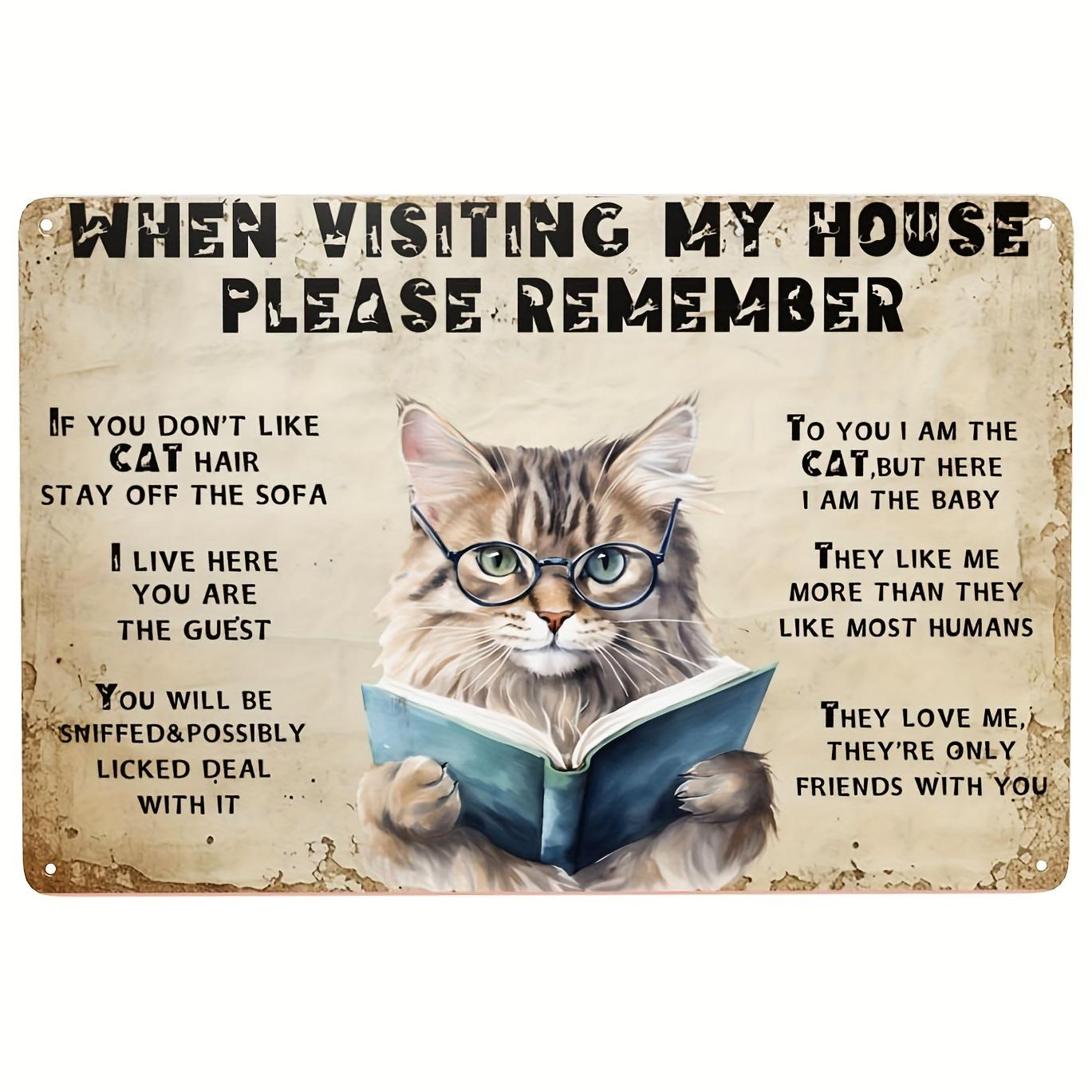 Funny Cat Rules Metal Sign Metal Sign Artwork of Cats Remember When You Visit My House Wall Decor Vintage Room Decor Warning 20x30cm(7.8x11.8inch)
Funny Cat Rules Metal Sign Metal Sign Artwork of Cats Remember When You Visit My House Wall Decor Vintage Room Decor Warning 20x30cm(7.8x11.8inch)