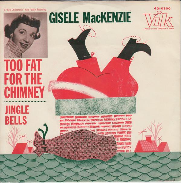7inch Record GISELE MACKENZIE - Too Fat For The Chimney / Jingle Be 4X0300 Vik 1957 US Pop Used
7inch Record GISELE MACKENZIE - Too Fat For The Chimney / Jingle Be 4X0300 Vik 1957 US Pop Used