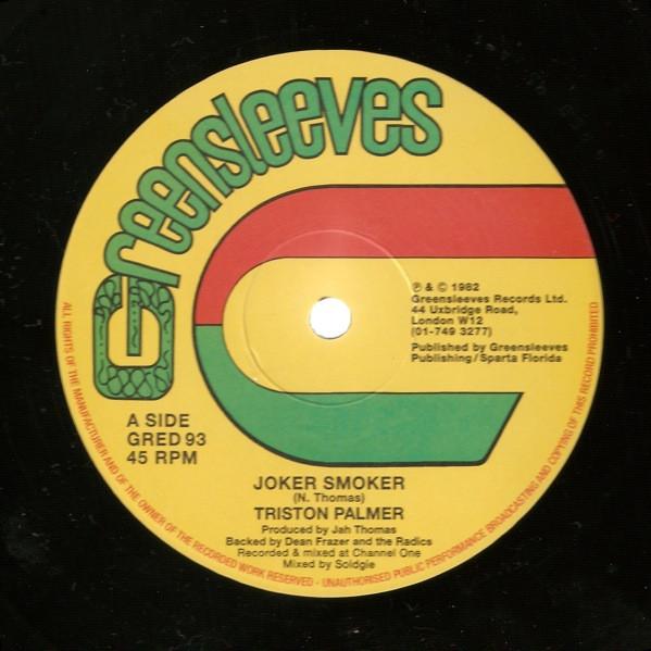 12inch Record TRISTON PALMER - Joker Smoker (Extended Mix) / Loaft GRED93 Greensleeves UK 1982 UK Reggae, Ska & Dub
12inch Record TRISTON PALMER - Joker Smoker (Extended Mix) / Loaft GRED93 Greensleeves UK 1982 UK Reggae, Ska & Dub