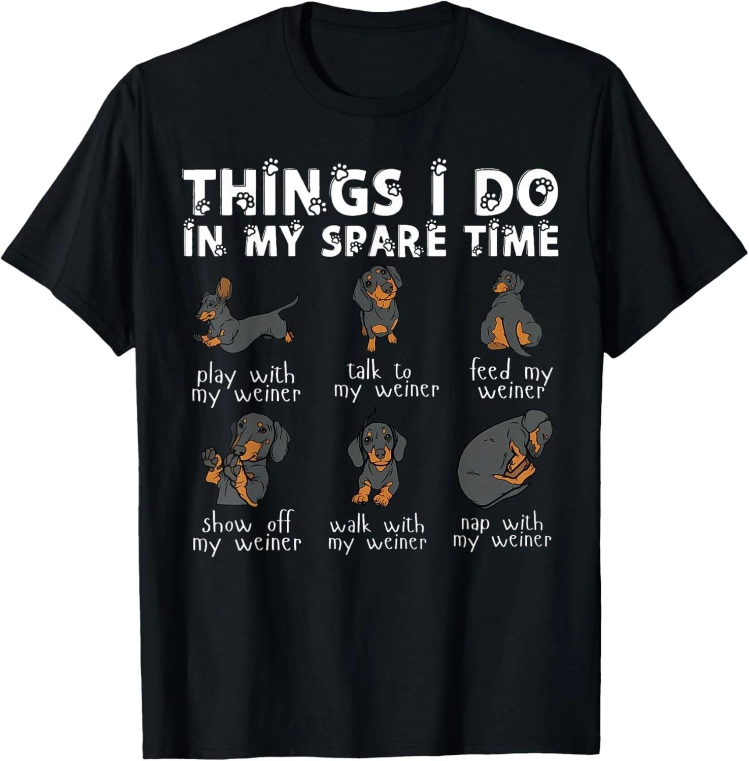 Funny Things I Do in My Spare Time Dachshund Cute Weiner Dog Gift Unisex T-Shirt 4XL
Funny Things I Do in My Spare Time Dachshund Cute Weiner Dog Gift Unisex T-Shirt 4XL