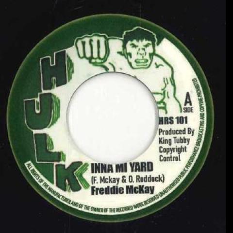 7inch Record FREDDIE MCKAY - Inna Mi Yard / Inna Mi Dub HRS101 Hulk 197- Europe Reggae, Ska & Dub
7inch Record FREDDIE MCKAY - Inna Mi Yard / Inna Mi Dub HRS101 Hulk 197- Europe Reggae, Ska & Dub