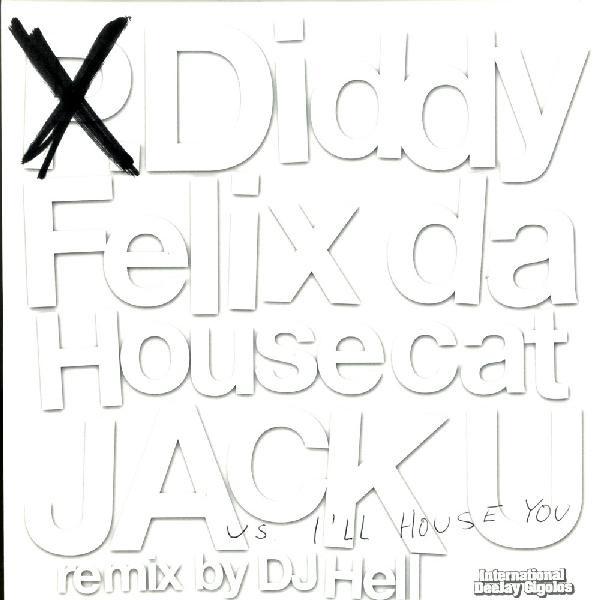 12inch Record P. DIDDY & FELIX DA HOUSECAT - Jack U vs. I ll House You GIGOLO177 International D 2005 Germany Dance & Electronica Used
12inch Record P. DIDDY & FELIX DA HOUSECAT - Jack U vs. I ll House You GIGOLO177 International D 2005 Germany Dance & Electronica Used