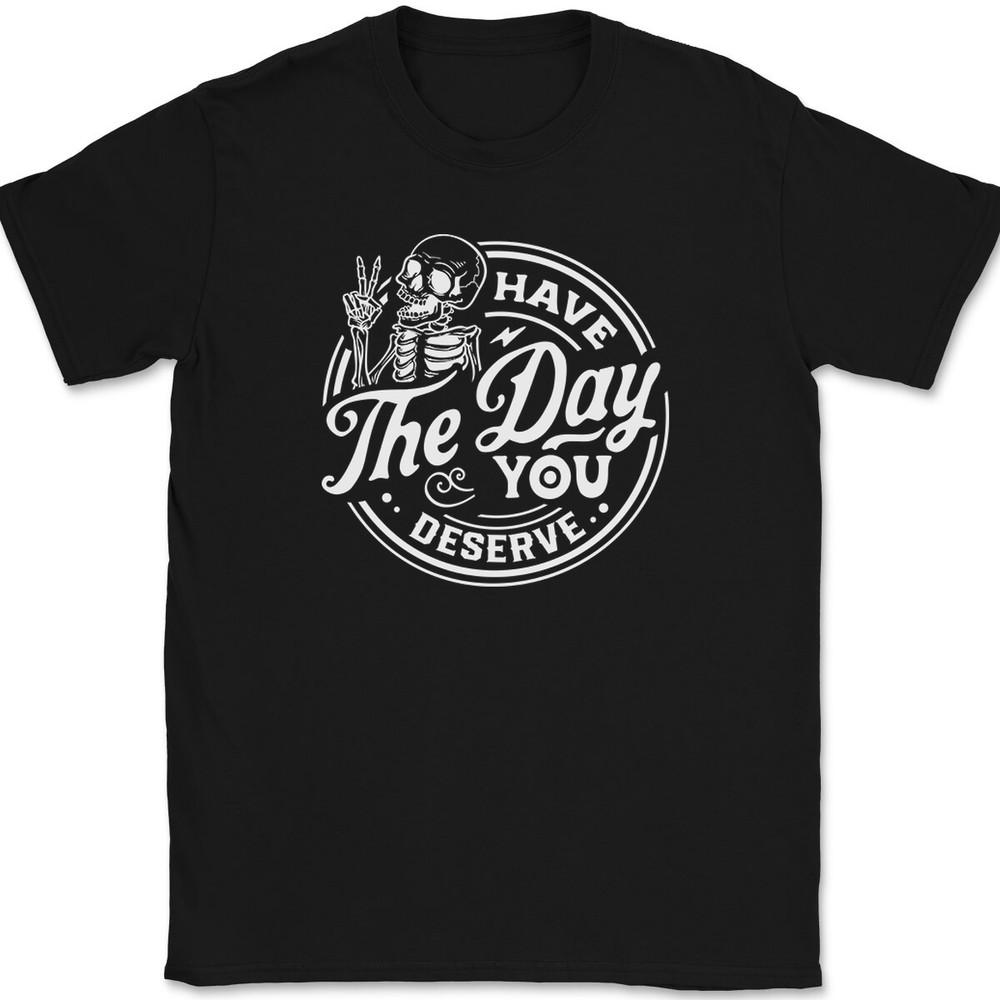 Have The Day You Deserve T-Shirt Funny Motivational Humor Sarcastic Gift Tee XL
Have The Day You Deserve T-Shirt Funny Motivational Humor Sarcastic Gift Tee XL