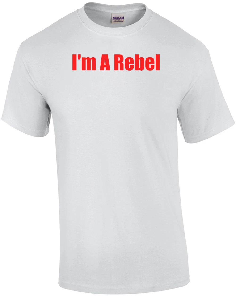 I m A Rebel Shirt 2XL
I m A Rebel Shirt 2XL