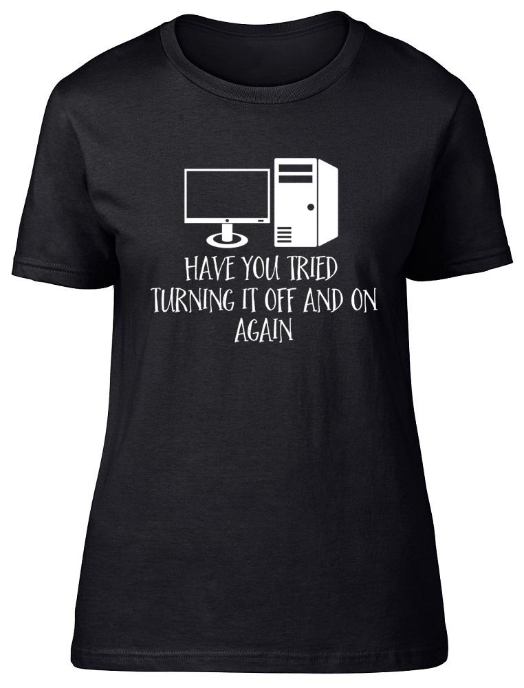 Have you Tried Turning it Off and On Again Computer Womens Ladies Tee T-Shirt S
Have you Tried Turning it Off and On Again Computer Womens Ladies Tee T-Shirt S