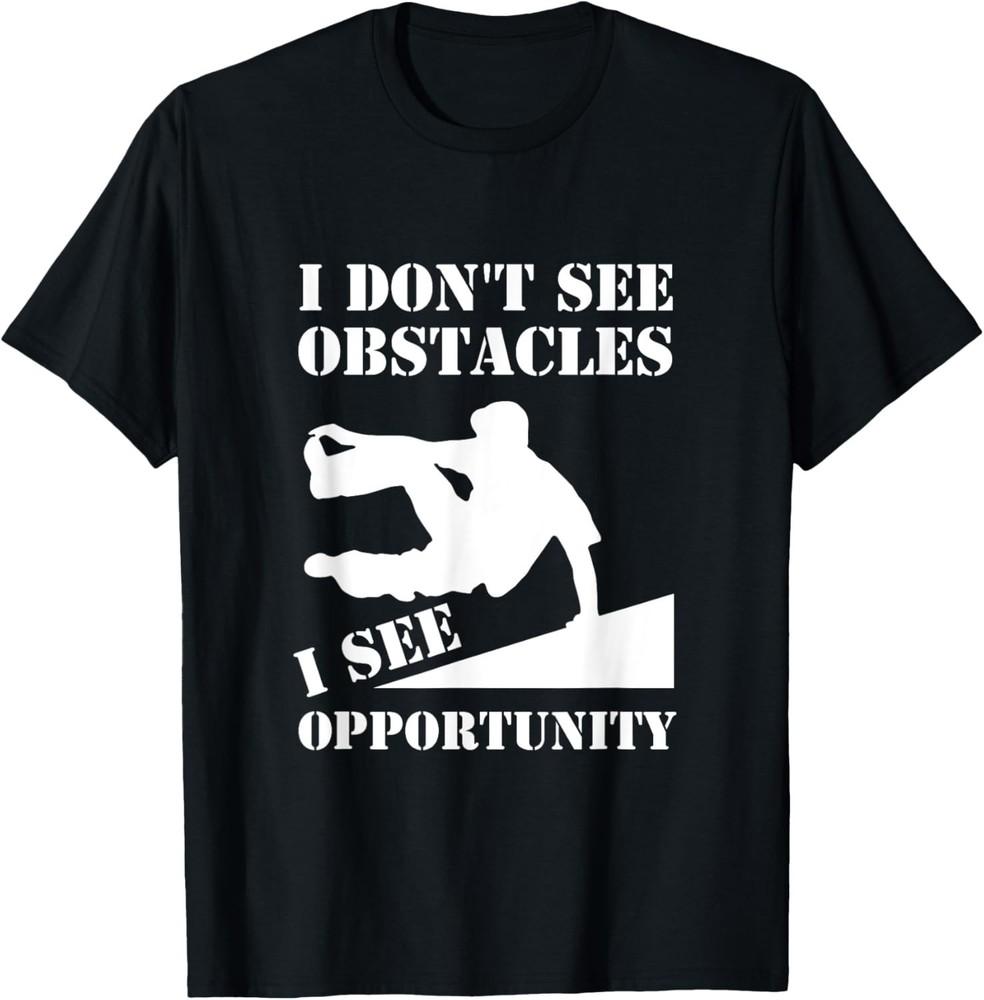 Funny Parkour I Don t See Obstacles Free Running Parkour Gift Unisex T-Shirt 3XL
Funny Parkour I Don t See Obstacles Free Running Parkour Gift Unisex T-Shirt 3XL