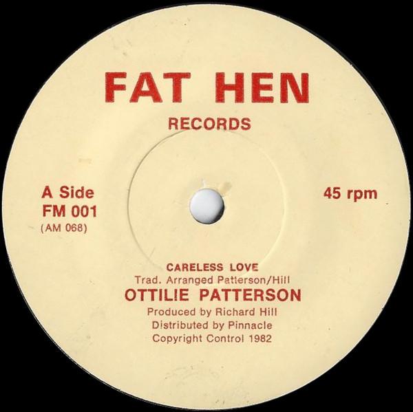 7inch Record OTTILIE PATTERSON - Careless Love FM001 Fat Hen Records 1982 UK Blues Used
7inch Record OTTILIE PATTERSON - Careless Love FM001 Fat Hen Records 1982 UK Blues Used