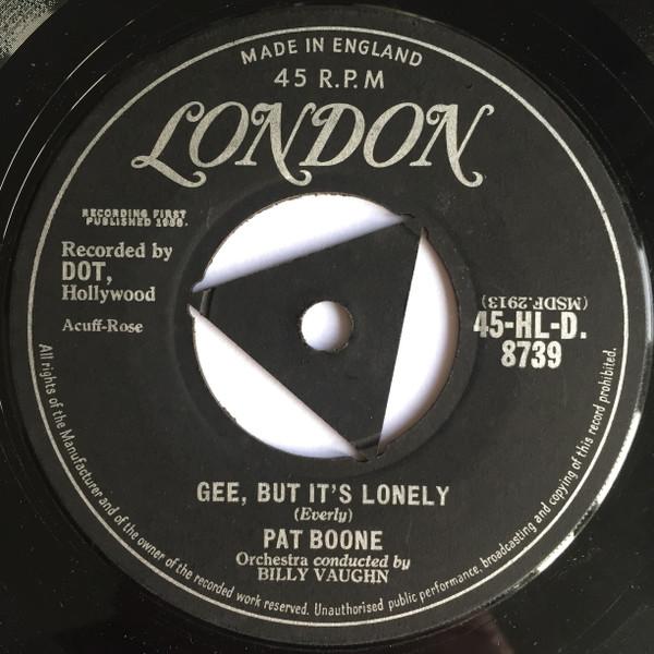 7inch Record PAT BOONE - Gee, But It s Lonely / For My Good 45HLD8739 London Records 1958 UK Rock Used
7inch Record PAT BOONE - Gee, But It s Lonely / For My Good 45HLD8739 London Records 1958 UK Rock Used
