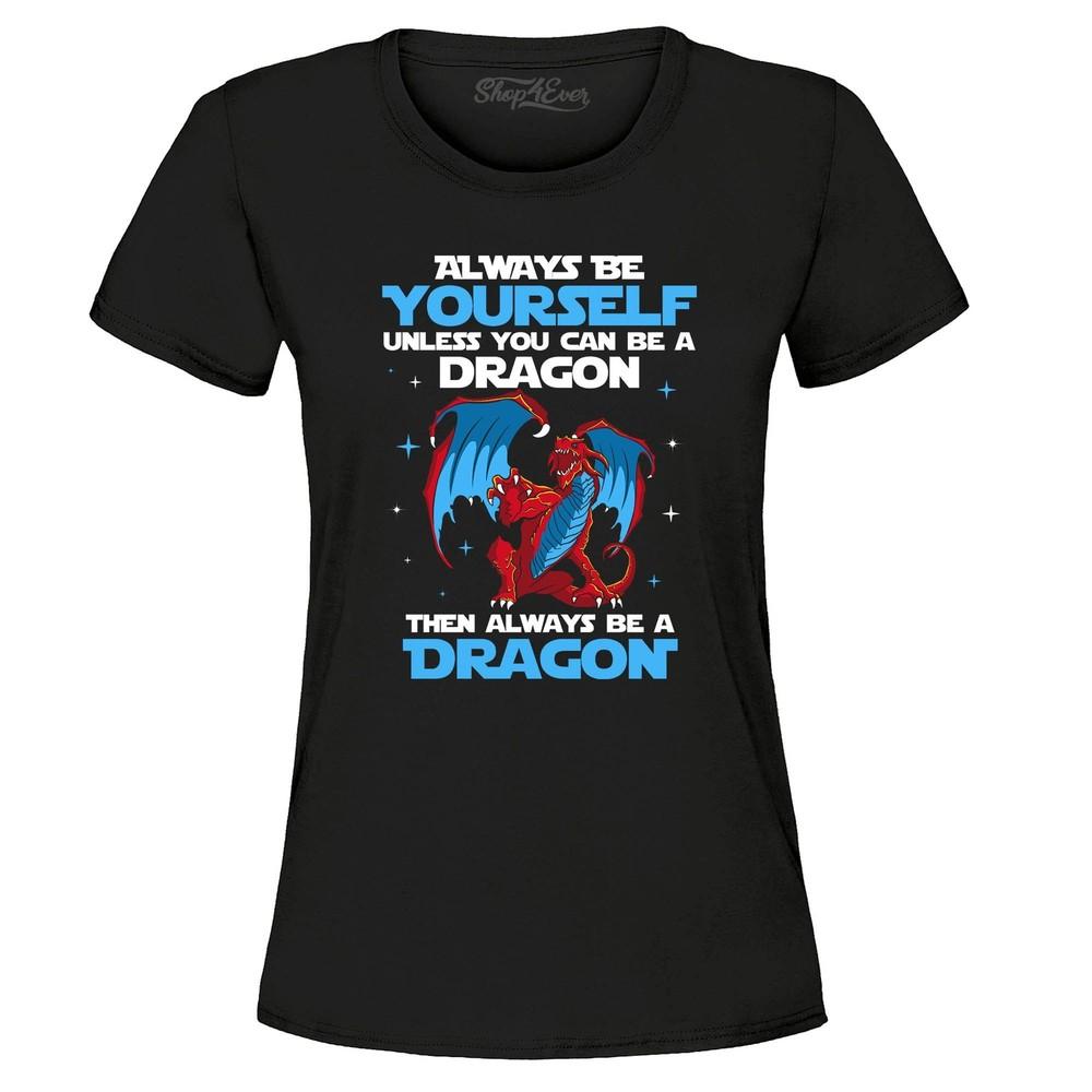Always Be Yourself Unless You Can Be A Dragon Women s T-Shirt Dragon Shirts S
Always Be Yourself Unless You Can Be A Dragon Women s T-Shirt Dragon Shirts S