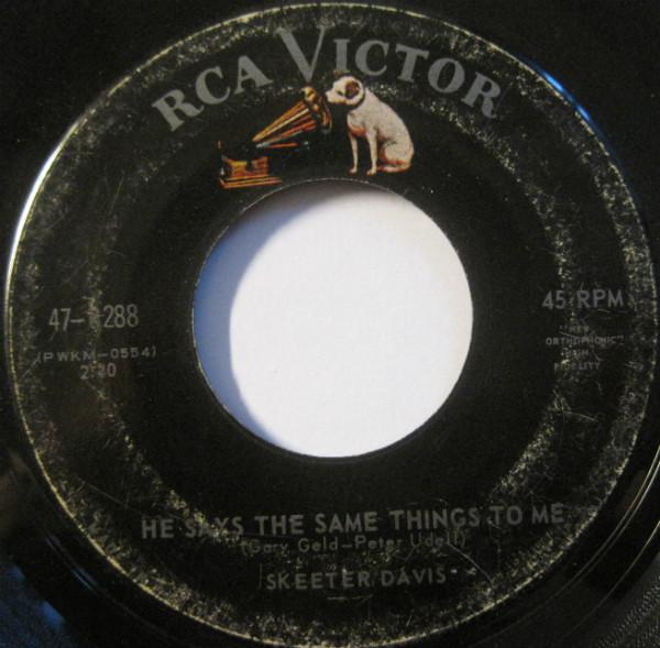 7inch Record SKEETER DAVIS - He Says The Same Things To Me 478288 RCA Victor 1964 Canada Folk Used
7inch Record SKEETER DAVIS - He Says The Same Things To Me 478288 RCA Victor 1964 Canada Folk Used