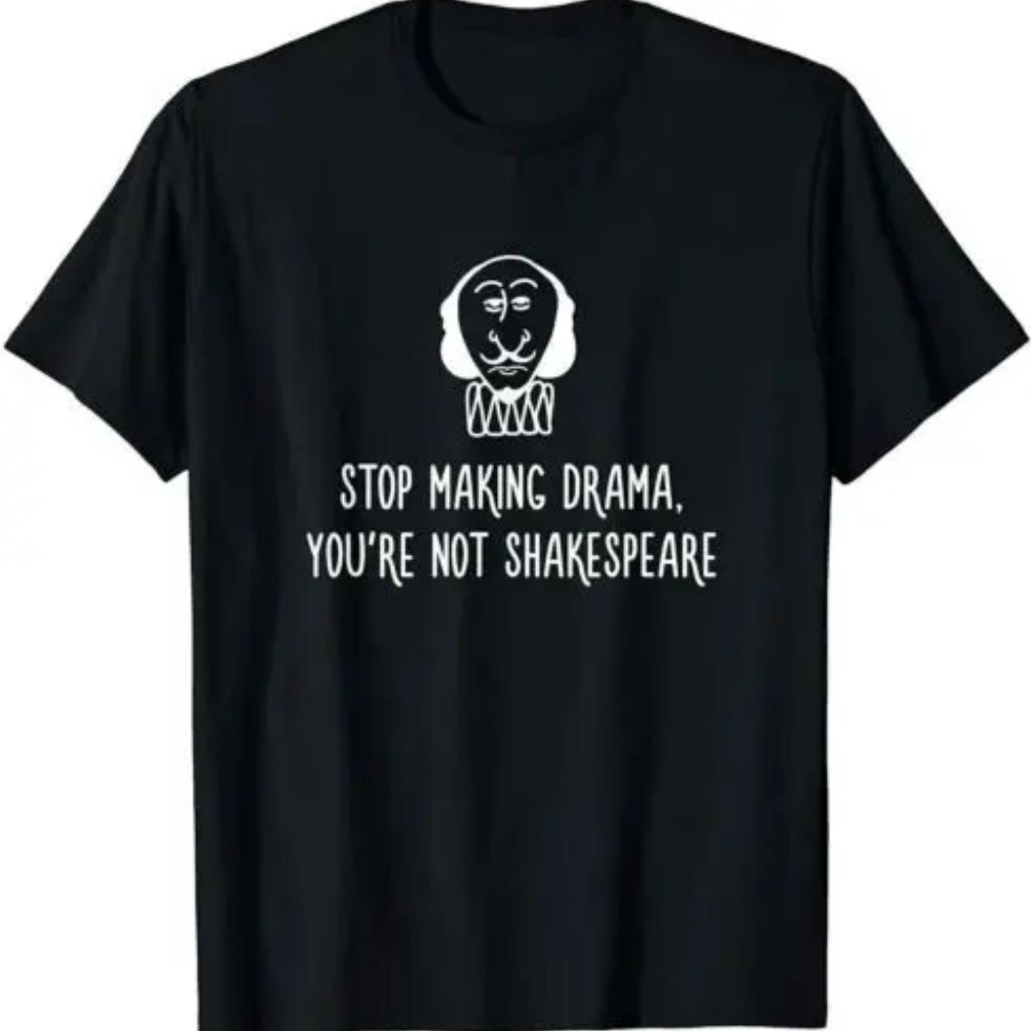Stop Making Drama You re Not Shakespeare Gift T-Shirt S чёрный
Stop Making Drama You re Not Shakespeare Gift T-Shirt S чёрный
