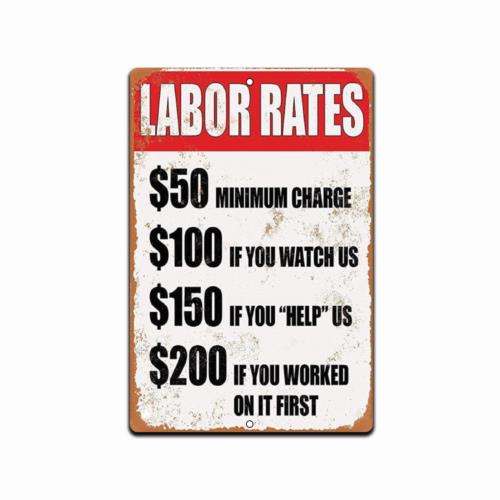 Metal Garage Sign Funny Labor Rates A LOT If You Worked on It First Vintage LookAluminum 20x30cm(7.8x11.8inch)
Metal Garage Sign Funny Labor Rates A LOT If You Worked on It First Vintage LookAluminum 20x30cm(7.8x11.8inch)