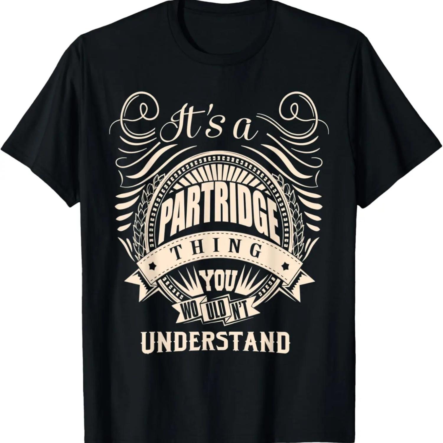 It s a PARTRIDGE Thing You Wouldn t Understand Gifts T-Shirt XXXXXL чорний
It s a PARTRIDGE Thing You Wouldn t Understand Gifts T-Shirt XXXXXL чорний