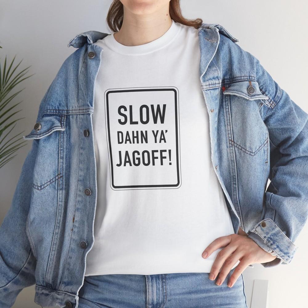 Slow Dahn Ya Jagoff sign T-Shirt | Pittsburgh slang graphic tee Unisex T-Shirt M
Slow Dahn Ya Jagoff sign T-Shirt | Pittsburgh slang graphic tee Unisex T-Shirt M