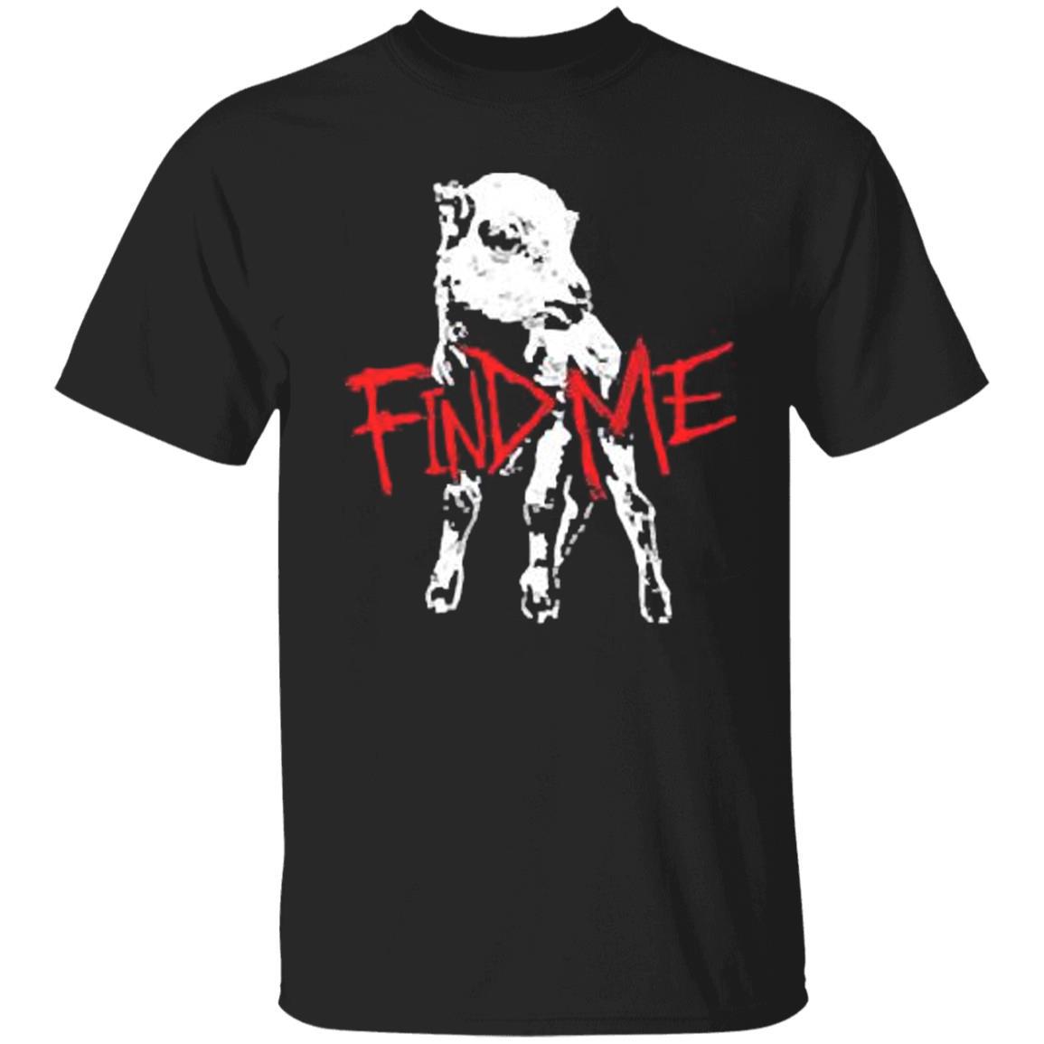 HOT Bray Wyatt find me Black T-Shirt Mens Womens Tees Top short sleeve All sizes S to 5Xl JJ5029 S
HOT Bray Wyatt find me Black T-Shirt Mens Womens Tees Top short sleeve All sizes S to 5Xl JJ5029 S