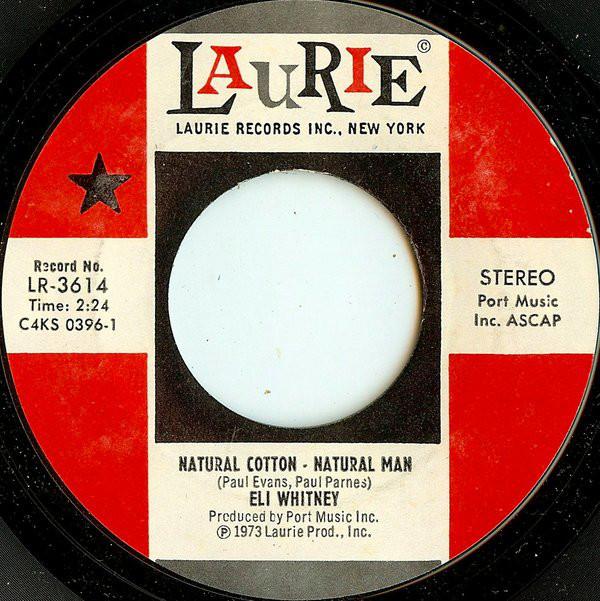 7inch Record ELI WHITNEY - Natural Cotton - Natural Man LR3614 Laurie Records 1973 US Rock Used
7inch Record ELI WHITNEY - Natural Cotton - Natural Man LR3614 Laurie Records 1973 US Rock Used
