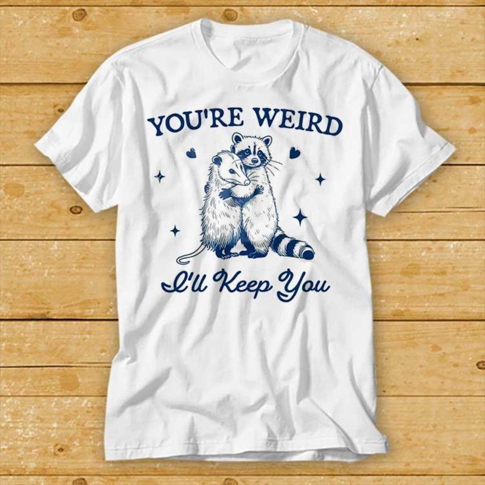 Youre Weird Ill Keep You T Shirt Funny Raccoon Opossum Sarcastic Animal Sayings Best Seller T Shirt Womens S
Youre Weird Ill Keep You T Shirt Funny Raccoon Opossum Sarcastic Animal Sayings Best Seller T Shirt Womens S