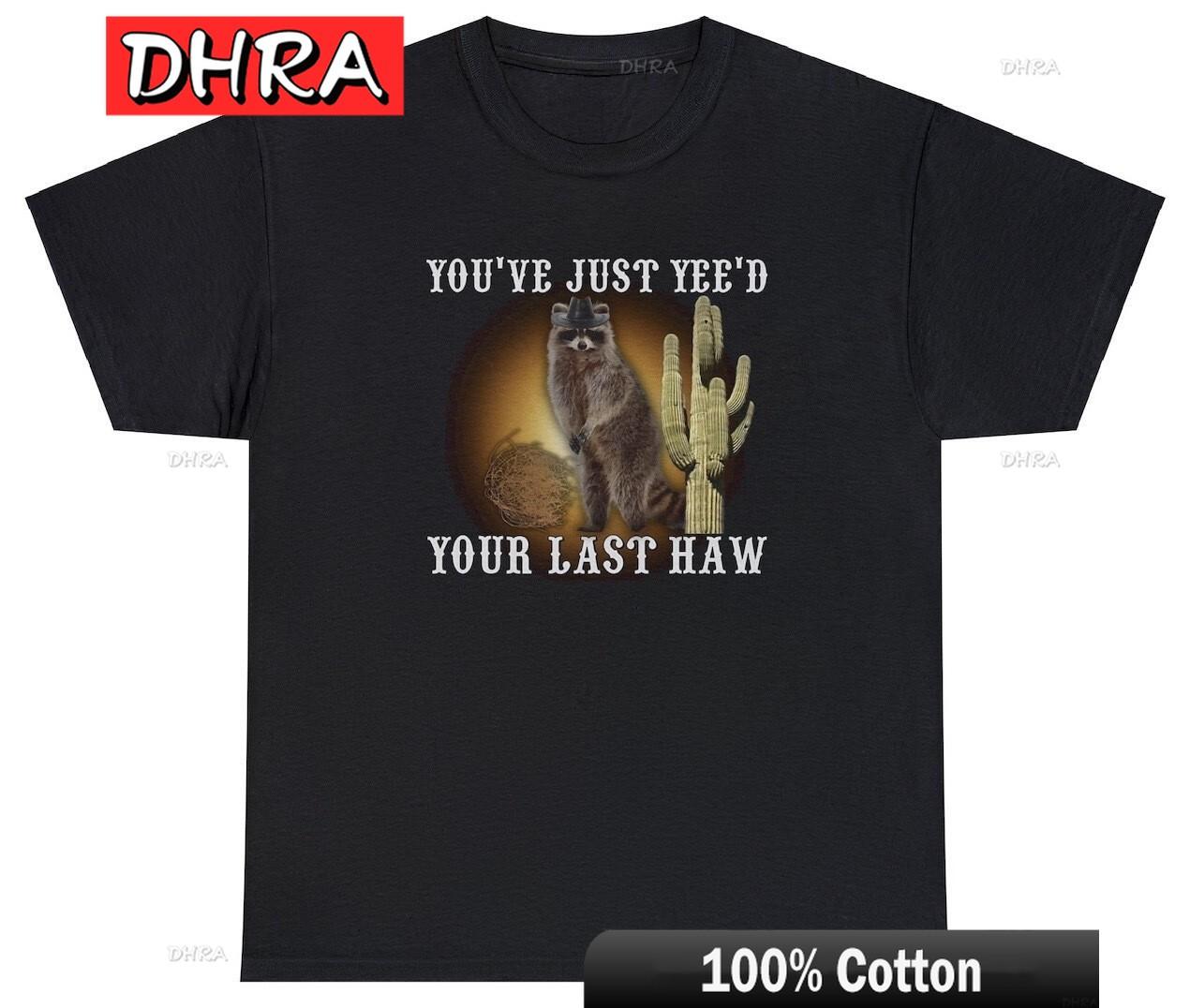 Youve Just Yeed Your Last Haw T Shirt Funny Western Saying Racoon Humor Tee Funny Minimalist Creative Classic Unique Graphic 4XL
Youve Just Yeed Your Last Haw T Shirt Funny Western Saying Racoon Humor Tee Funny Minimalist Creative Classic Unique Graphic 4XL