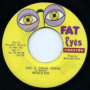 7inch Record MERCILESS - You A Gwan Good NONE Fat Eyes Record Jamaica Reggae, Ska & Dub Used
7inch Record MERCILESS - You A Gwan Good NONE Fat Eyes Record Jamaica Reggae, Ska & Dub Used