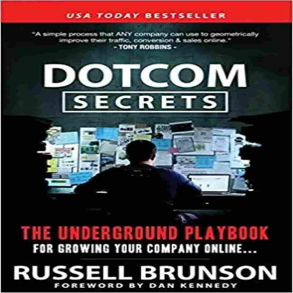 DotCom Secrets: (Paperback) The Underground Playbook for Growing Your Company Online - Russell Brunson
DotCom Secrets: (Paperback) The Underground Playbook for Growing Your Company Online - Russell Brunson