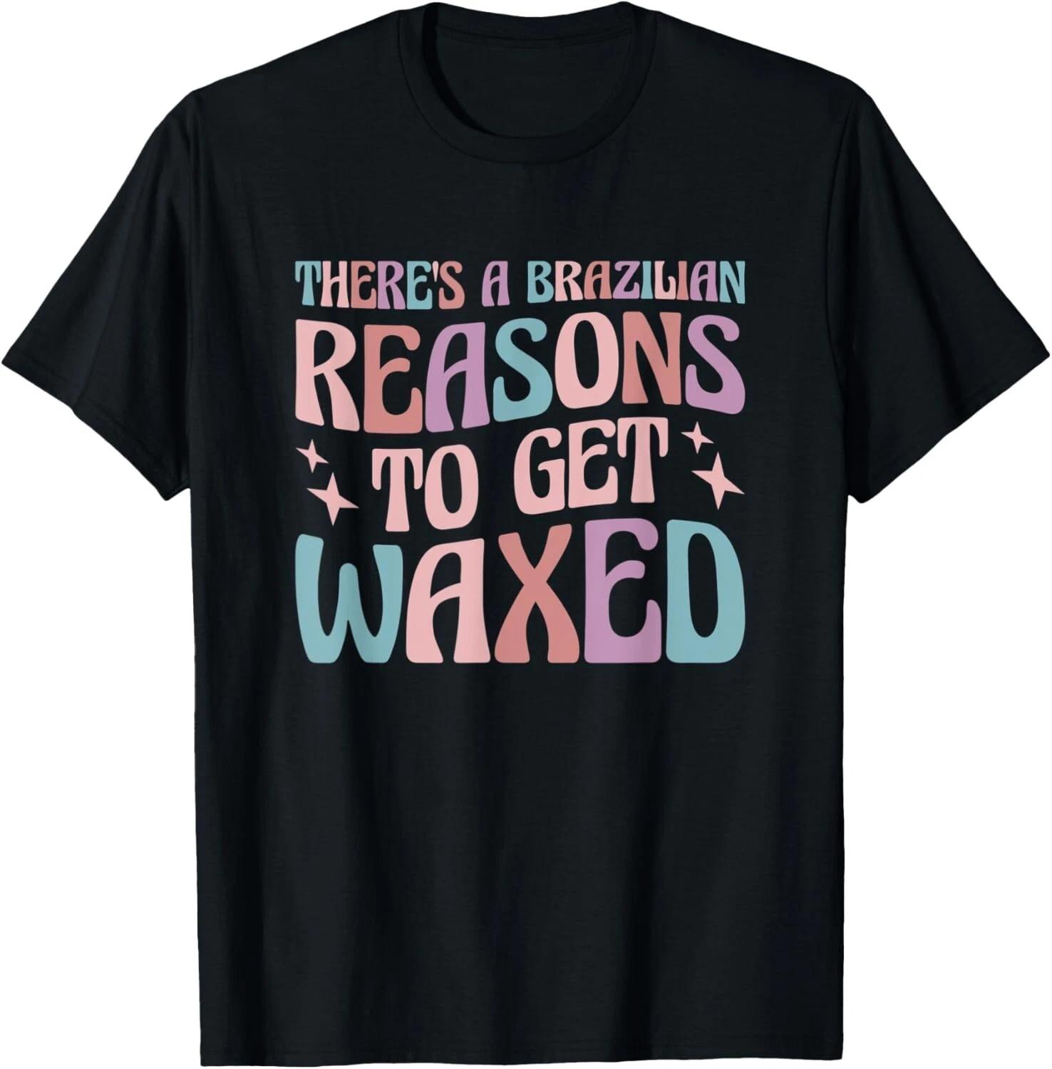 There s A Brazilian Reasons To Get Waxed Tee Gift Unisex T-Shirt S
There s A Brazilian Reasons To Get Waxed Tee Gift Unisex T-Shirt S