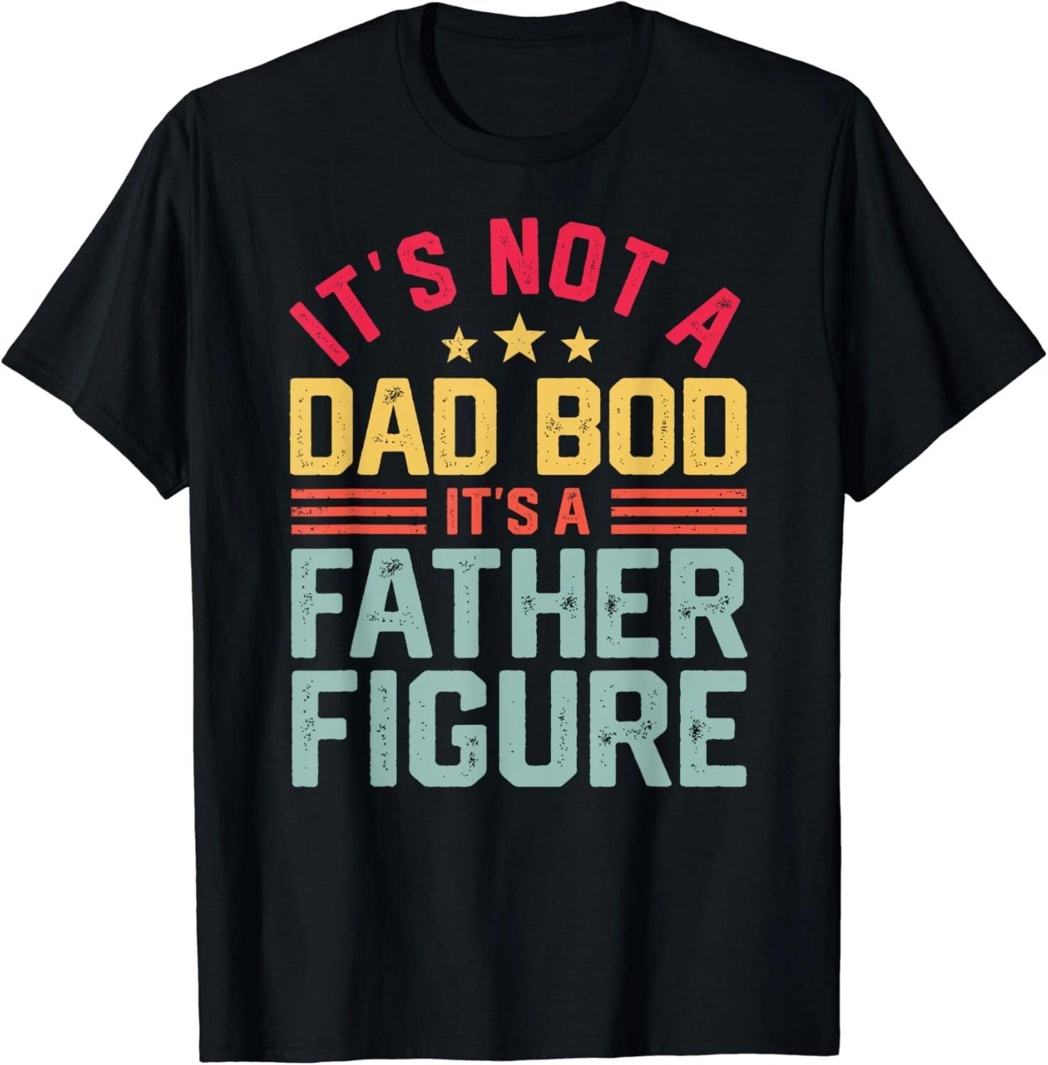 It s Not A Dad Bod It s A Father Figure Father s Day Gift Unisex T-Shirt S
It s Not A Dad Bod It s A Father Figure Father s Day Gift Unisex T-Shirt S
