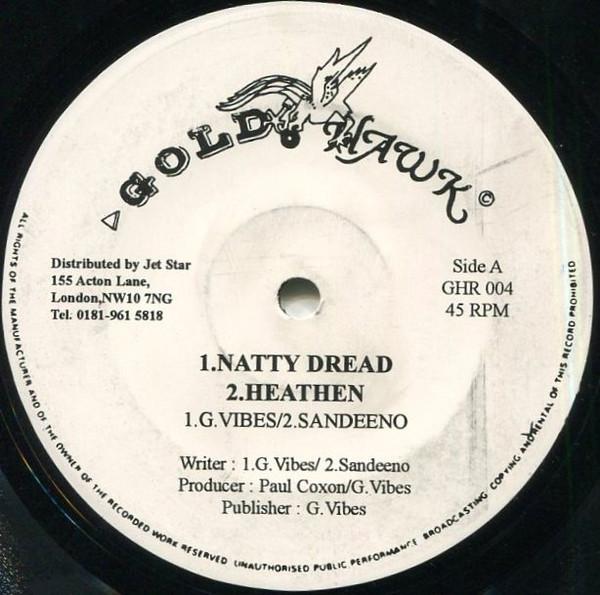 12inch Record G. VIBES - Natty Dread GHR004 Gold Hawk 199- UK Reggae, Ska & Dub Used
12inch Record G. VIBES - Natty Dread GHR004 Gold Hawk 199- UK Reggae, Ska & Dub Used