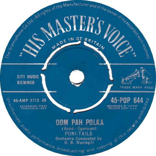 7inch Record PONI-TAILS - Oom Pah Polka 45POP644 His Master s Vo 1959 UK Rock Used
7inch Record PONI-TAILS - Oom Pah Polka 45POP644 His Master s Vo 1959 UK Rock Used