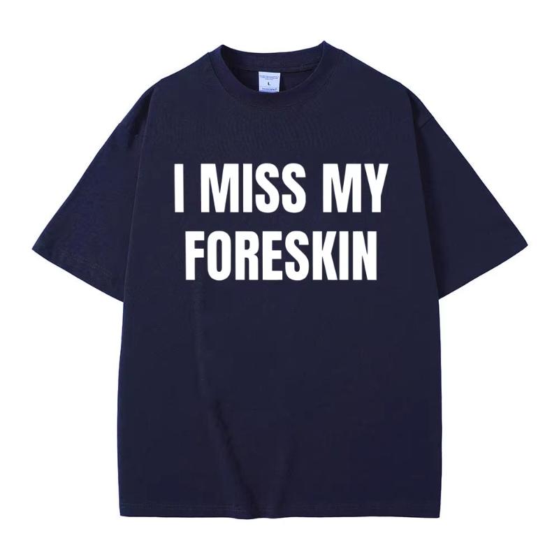 Funny I Miss My Foreskin Meme Print Tshirts Summer Unisex Women Hip Hop Casual Oversized Tshirt Unisex Cotton Short Sleeve Tees 4XL
Funny I Miss My Foreskin Meme Print Tshirts Summer Unisex Women Hip Hop Casual Oversized Tshirt Unisex Cotton Short Sleeve Tees 4XL