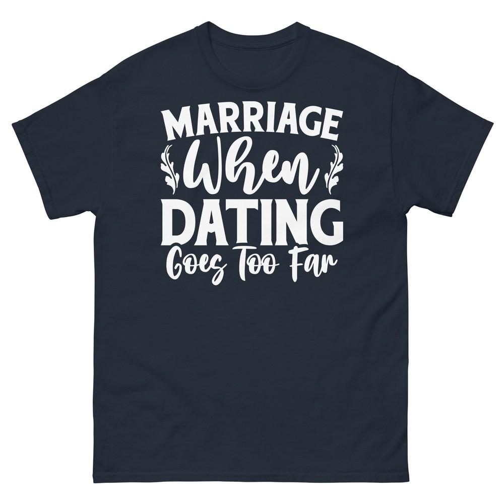 Marriage When Dating Goes Too Far Couples Relationship Unisex Classic Tee 3XL
Marriage When Dating Goes Too Far Couples Relationship Unisex Classic Tee 3XL