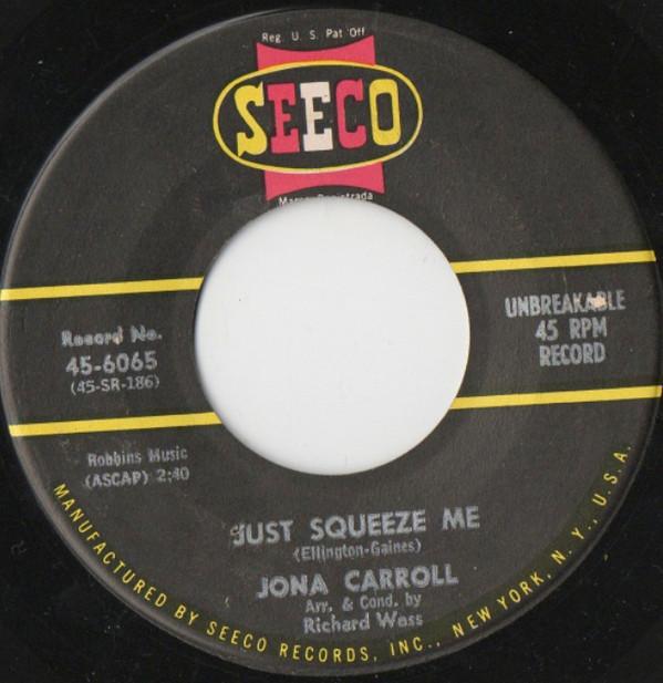 7inch Record JONA CARROLL - Just Squeeze Me / I Am In Love 456065 Seeco US Pop Used 
7inch Record JONA CARROLL - Just Squeeze Me / I Am In Love 456065 Seeco US Pop Used