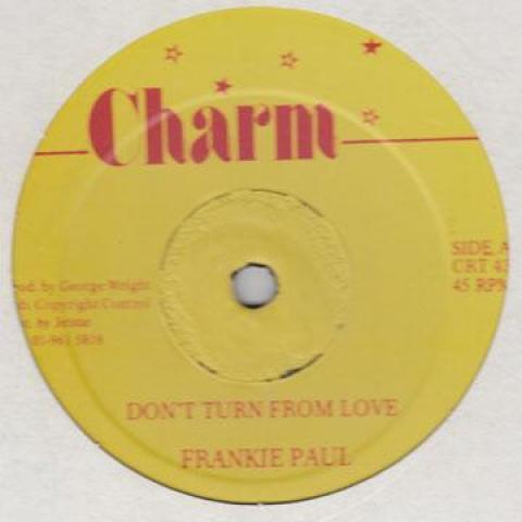 12inch Record FRANKIE PAUL - Don t Turn From Love / Version CRT43 Charm 1992 UK Reggae, Ska & Dub Used
12inch Record FRANKIE PAUL - Don t Turn From Love / Version CRT43 Charm 1992 UK Reggae, Ska & Dub Used
