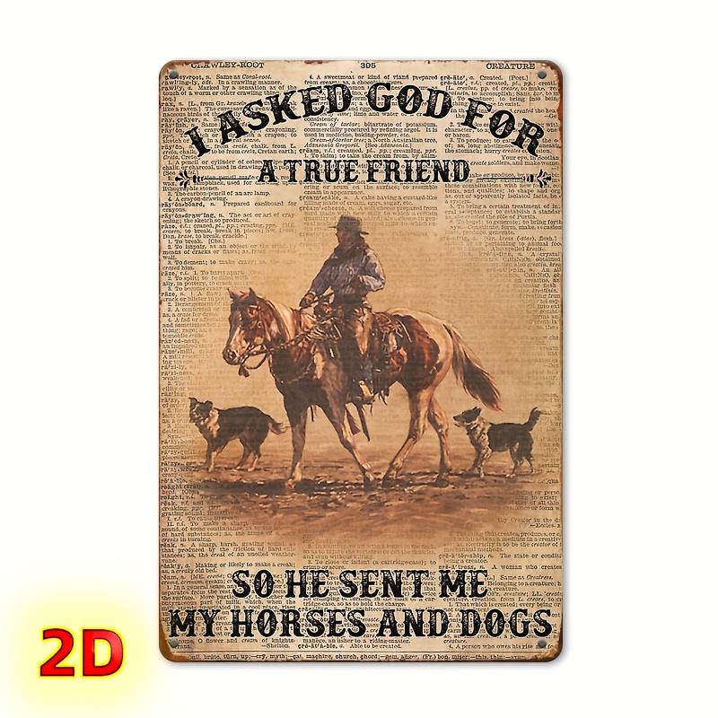 Rustic Iron Engraved Metal Sign I Asked God for a True Friend Wall Art Plaque with Horse and Dogs Home Office Garage 20x30cm(7.8x11.8inch)
Rustic Iron Engraved Metal Sign I Asked God for a True Friend Wall Art Plaque with Horse and Dogs Home Office Garage 20x30cm(7.8x11.8inch)