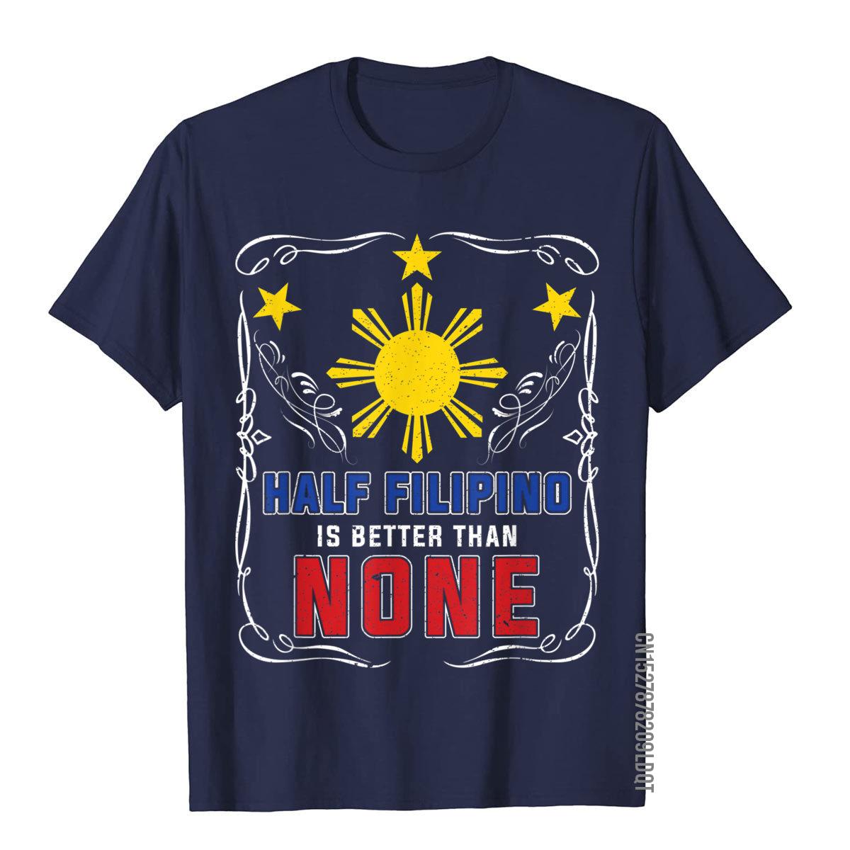 Half Filipino Is Better Than None Philippines TShirt Tops Tees Latest Crazy Cotton Mens T Shirt Hip Hop S
Half Filipino Is Better Than None Philippines TShirt Tops Tees Latest Crazy Cotton Mens T Shirt Hip Hop S