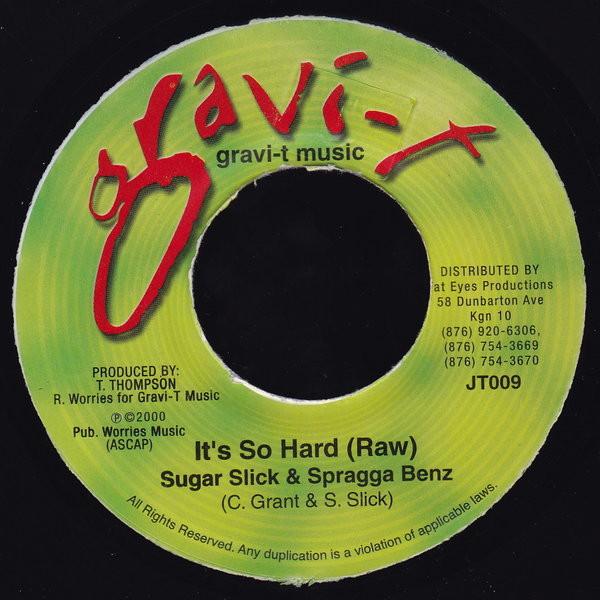 7inch Record SUGAR SLICK & SPRAGGA BENZ - It s So Hard JT009 Gravi-T Music 2000 Jamaica Reggae, Ska & Dub Used
7inch Record SUGAR SLICK & SPRAGGA BENZ - It s So Hard JT009 Gravi-T Music 2000 Jamaica Reggae, Ska & Dub Used