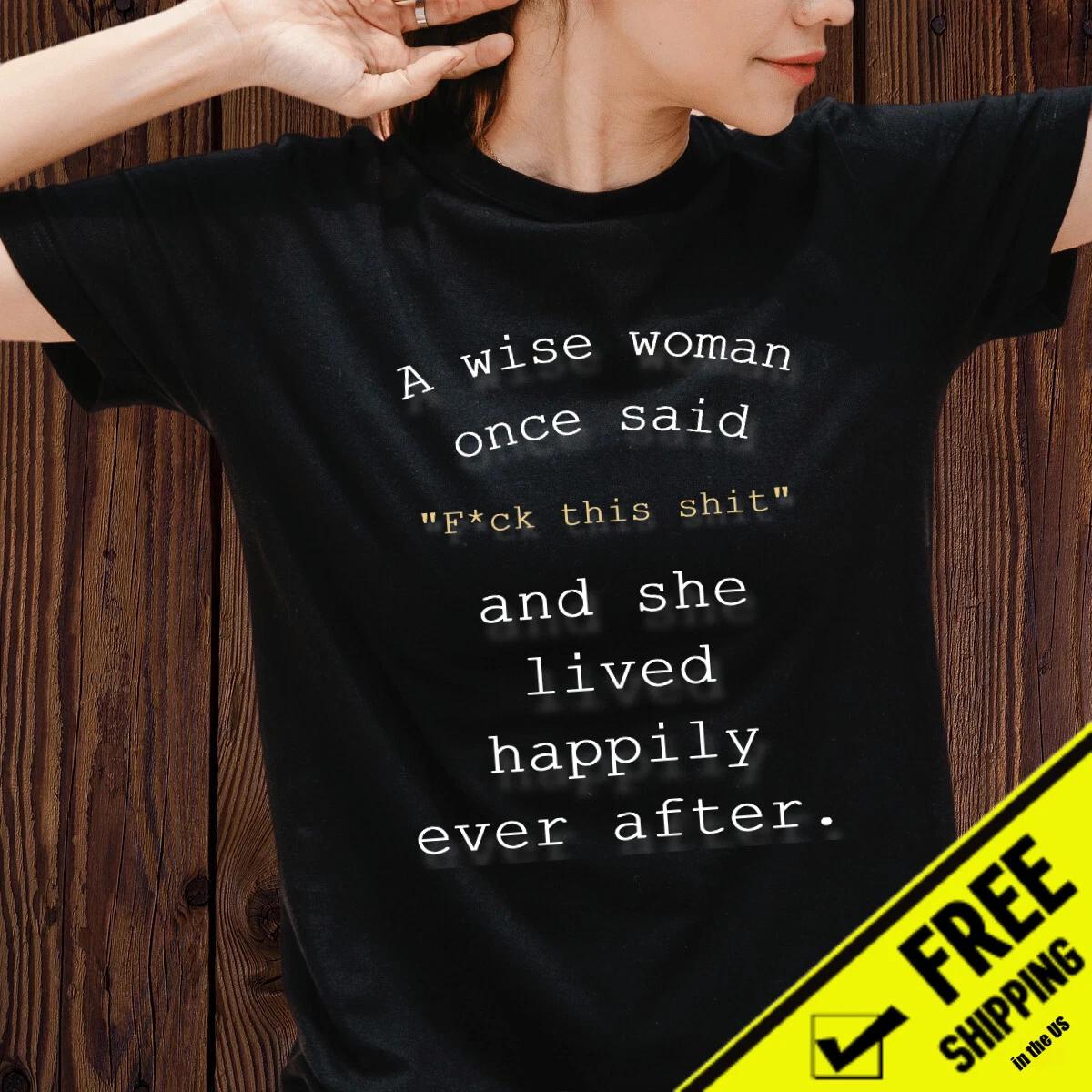 A WISE WOMAN... funny quote on smart women harmful daily grind and relationship 2XL
A WISE WOMAN... funny quote on smart women harmful daily grind and relationship 2XL