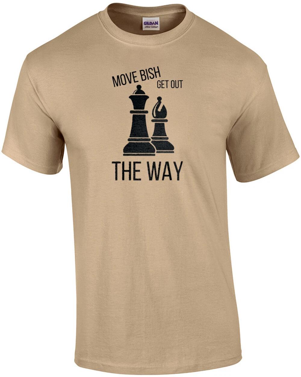 Move Bish Get Out The Way - Parody Chess T-Shirt 2XL
Move Bish Get Out The Way - Parody Chess T-Shirt 2XL