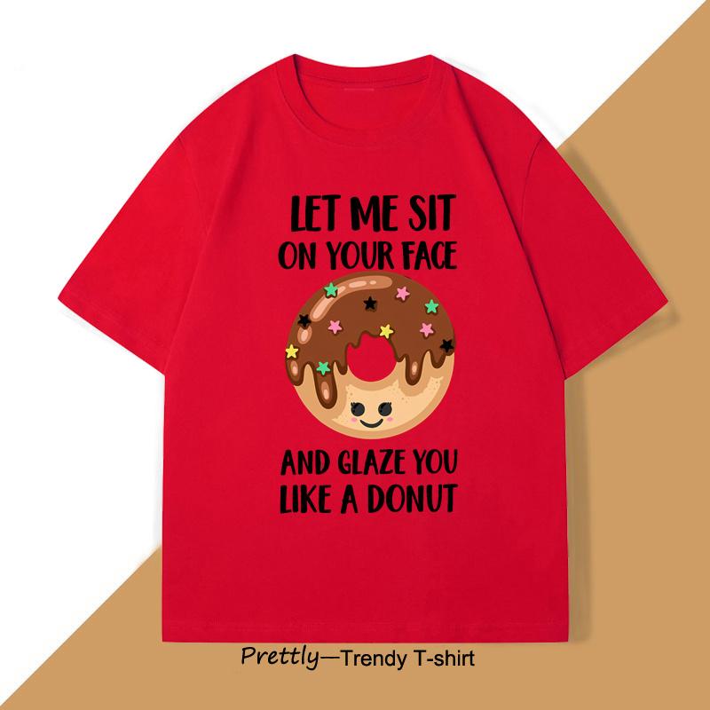 Let Me Sit on Your Face Donut TShirt Funny Rude T Shirt Humorous Men Women Printed Short Sleeve Tees Streetwear Loose Clothes S
Let Me Sit on Your Face Donut TShirt Funny Rude T Shirt Humorous Men Women Printed Short Sleeve Tees Streetwear Loose Clothes S