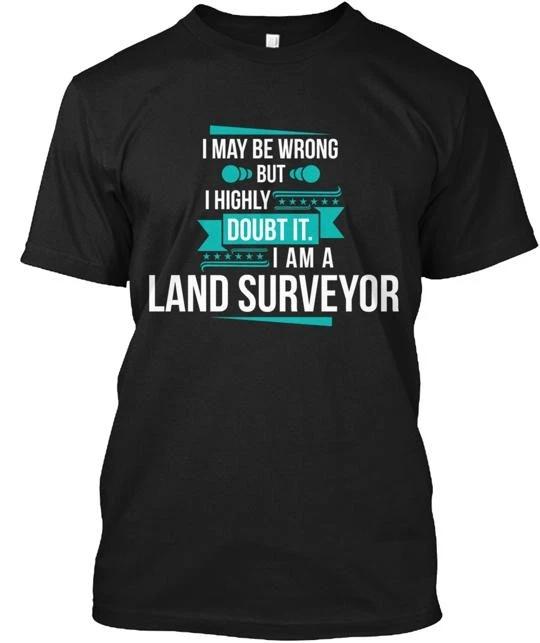 I May Be Wrong Am A Land Surveyor T shirt Made in the USA Size S to 5XL L
I May Be Wrong Am A Land Surveyor T shirt Made in the USA Size S to 5XL L