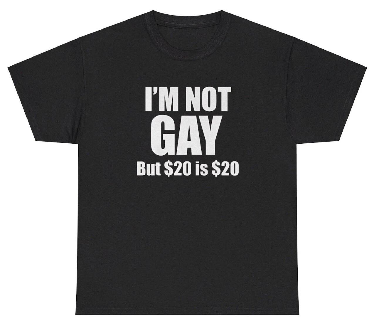 Im Not Gay But 20$ Is 20$ T Shirt Funny Ironic Hustler Weirdcore Gift Tee 4XL
Im Not Gay But 20$ Is 20$ T Shirt Funny Ironic Hustler Weirdcore Gift Tee 4XL