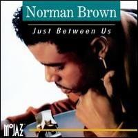 CD NORMAN BROWN - Just Between Us POCT5001 MoJazz 1992 Japan Jazz Used
CD NORMAN BROWN - Just Between Us POCT5001 MoJazz 1992 Japan Jazz Used